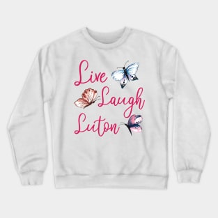 Live Laugh Luton Crewneck Sweatshirt